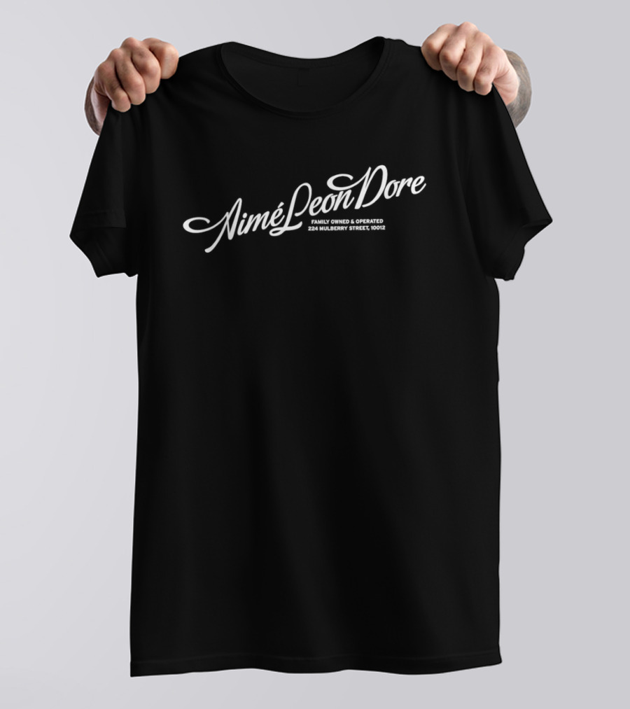 Aime Leon Dore Family Owned And Operated 224 Mulberry Street 10012 T-Shirt