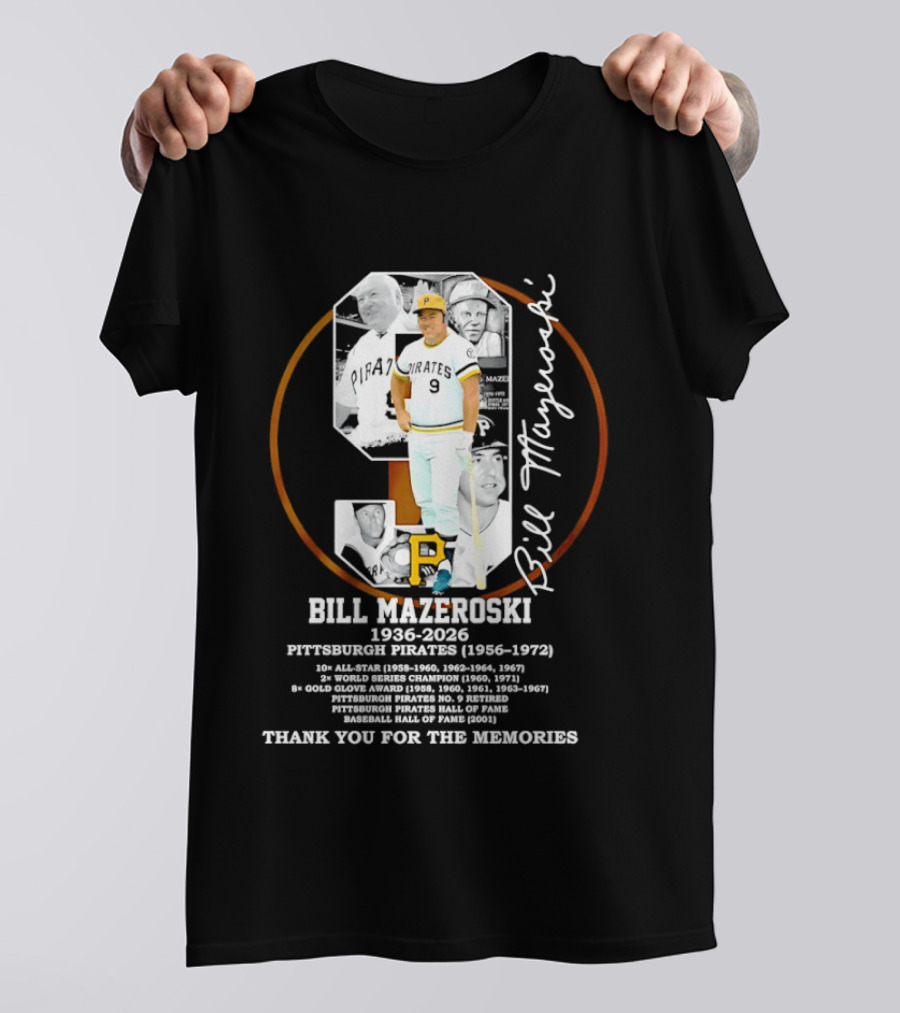 Bill Mazeroski 9 Pittsburgh Pirates 1936 2026 Thank You For The Memories T-Shirt