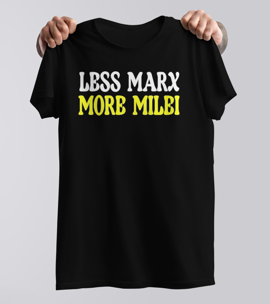 Less Marx More Milei T-Shirt