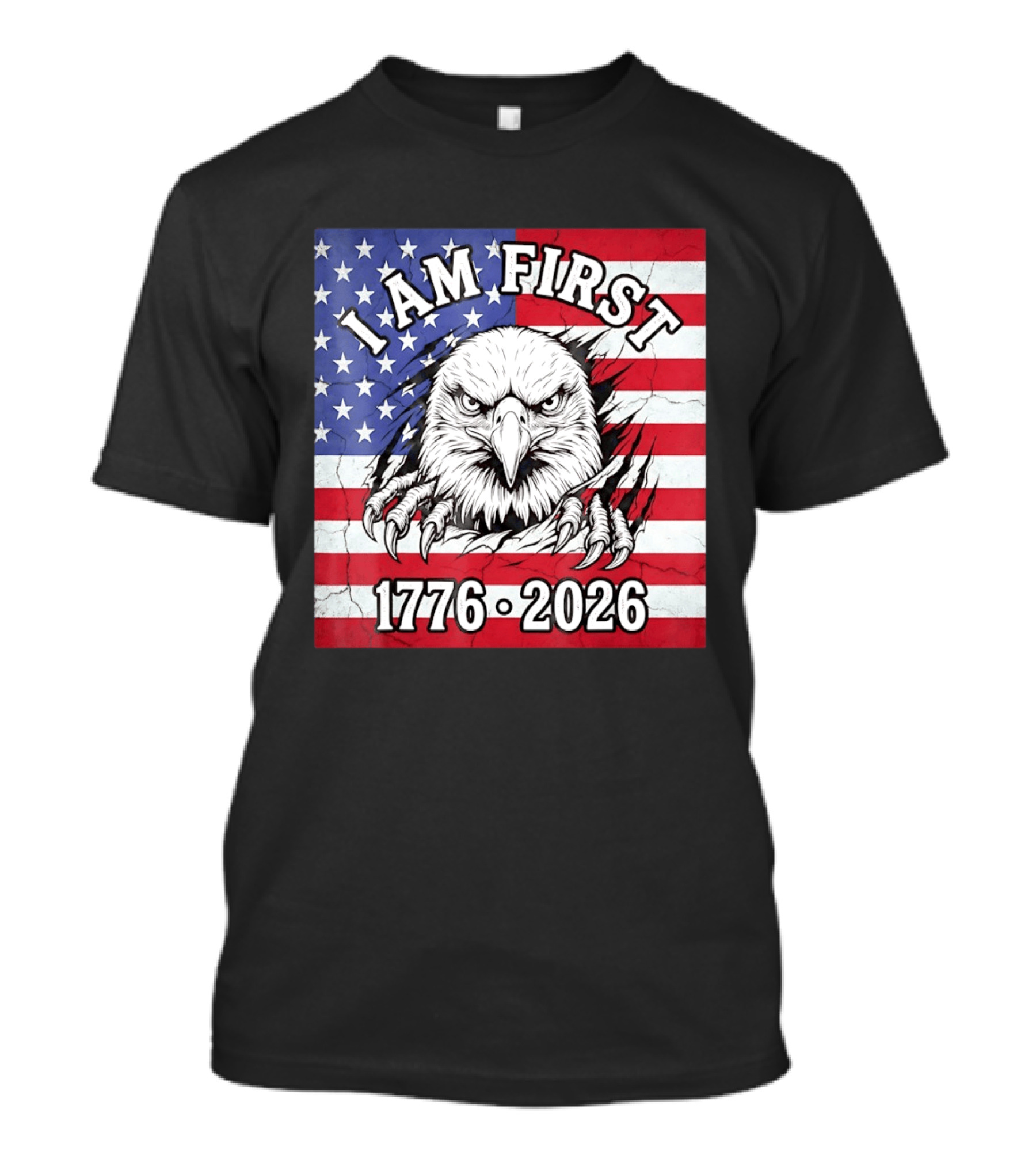 I Am First Eagle 1776 2026 USA Flag T-Shirt