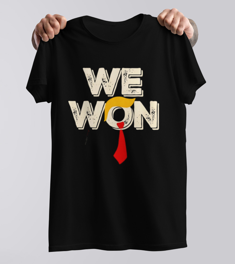 We Won Trump Hair Tie USA Election T-Shirt