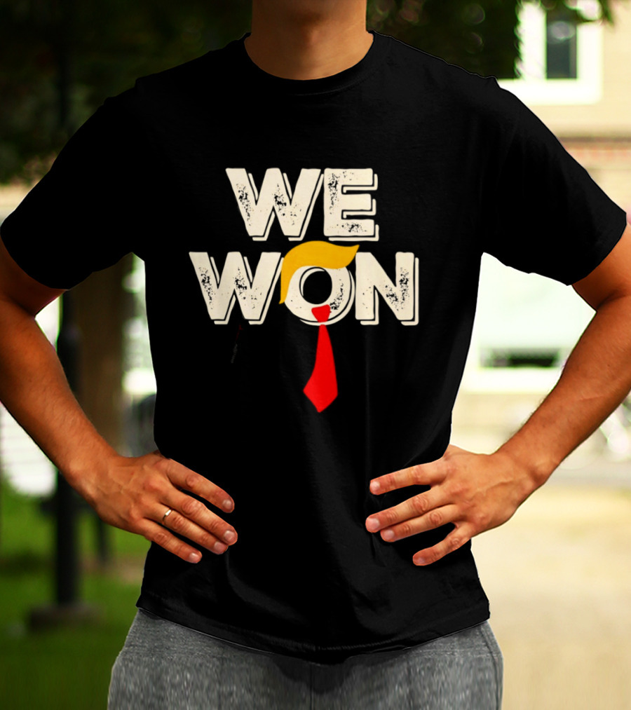 We Won Trump Hair Tie USA Election T-Shirt