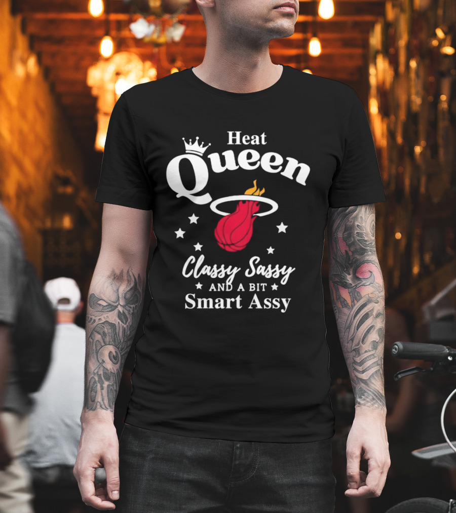 Heat Queen Classy Sassy And A Bit Smart Assy Basketball Team T-Shirt