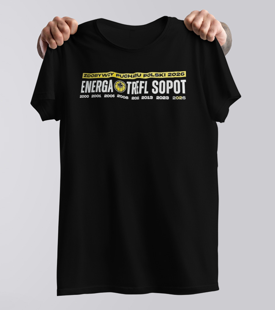 Energa Trefl Sopot Zdobywcy Pucharu Polski 2000 2001 2003 2006 2008 2012 2013 2026 T-Shirt