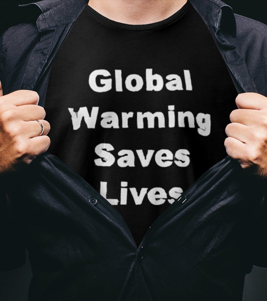 Global Warming Saves Lives Statement Bold White T-Shirt