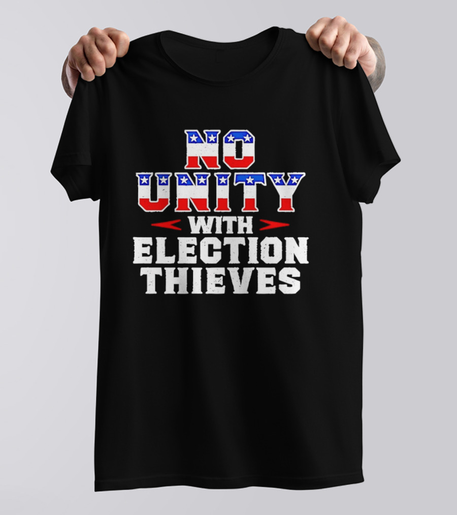 No Unity With Election Thieves Stars And Stripes T-Shirt
