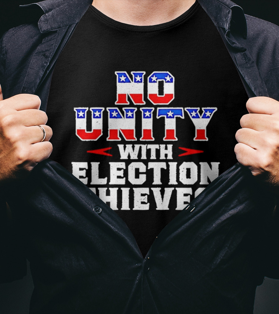 No Unity With Election Thieves Stars And Stripes T-Shirt