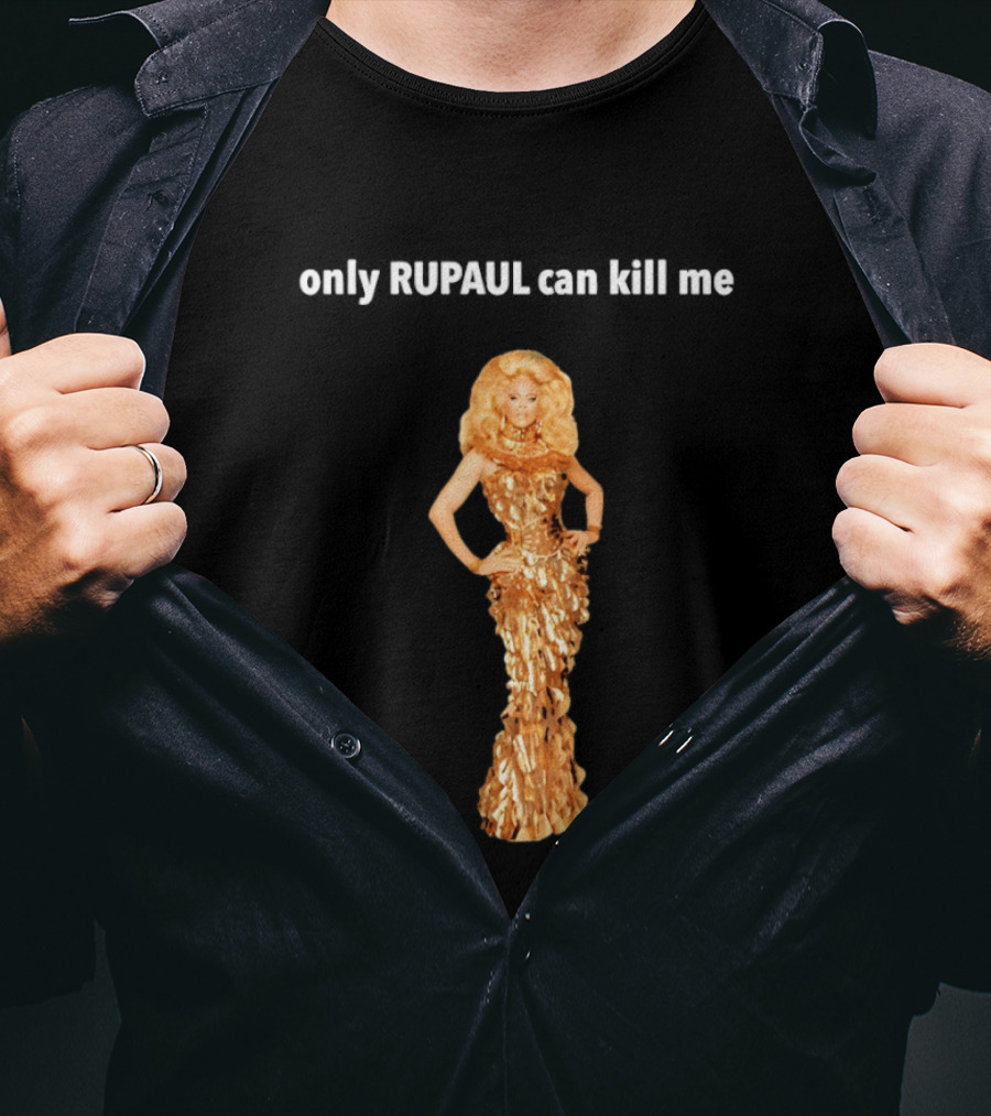 Only Rupaul Can Kill Me Golden Drag Elegance T-Shirt