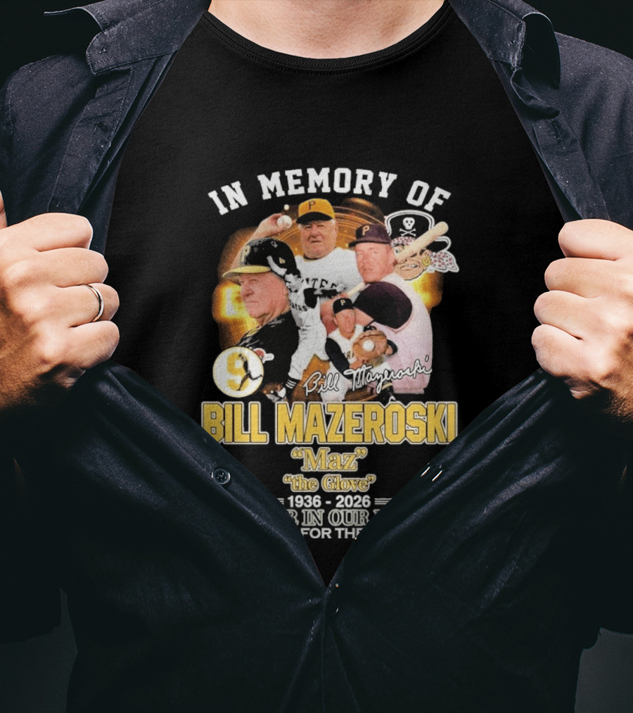 Bill Mazeroski Pittsburgh Pirates Legend Maz The Glove 1936 2026 Thank You For The Memories T-Shirt