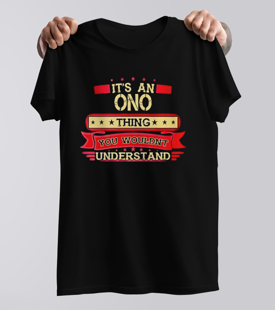It's An Ono Thing You Wouldn't Understand T-Shirt