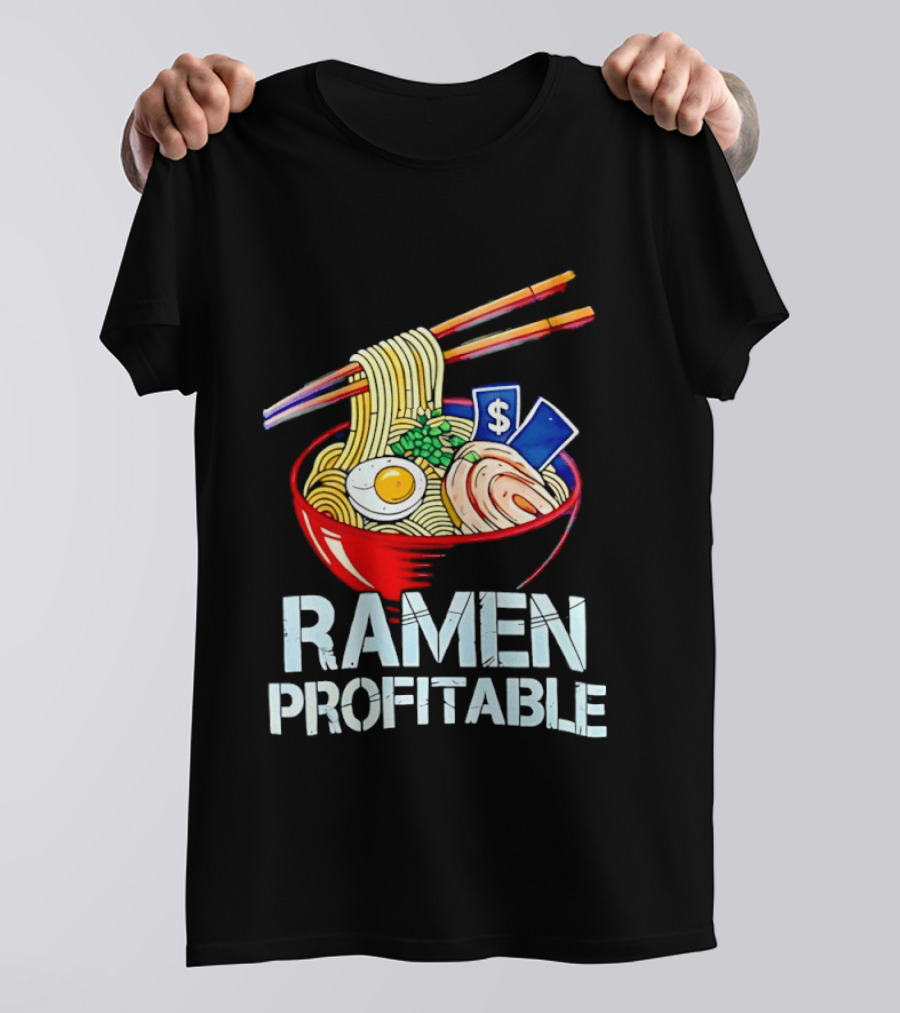 Ramen Profitable Bowl With Chopsticks And Currency T-Shirt