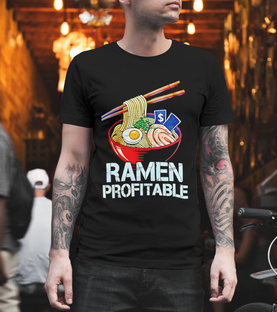 Ramen Profitable Bowl With Chopsticks And Currency T-Shirt