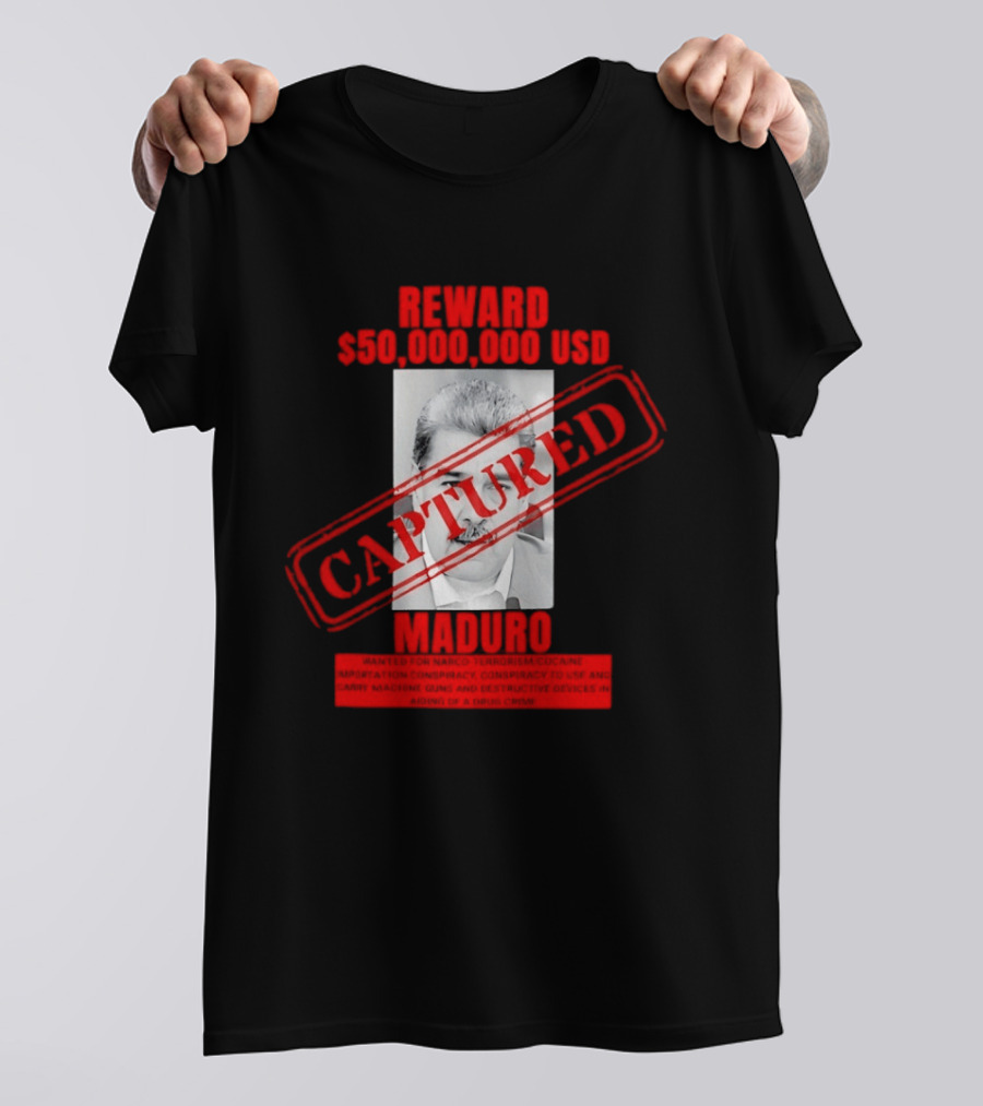 Reward 50000000 USD Captured Maduro Venezuela Political Leader T-Shirt