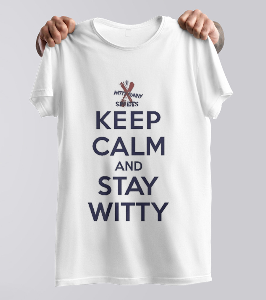 Keep Calm And Stay Witty Funny Crossplay Twist T-Shirt
