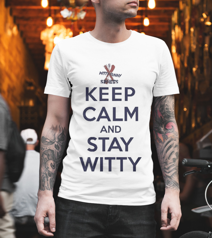 Keep Calm And Stay Witty Funny Crossplay Twist T-Shirt