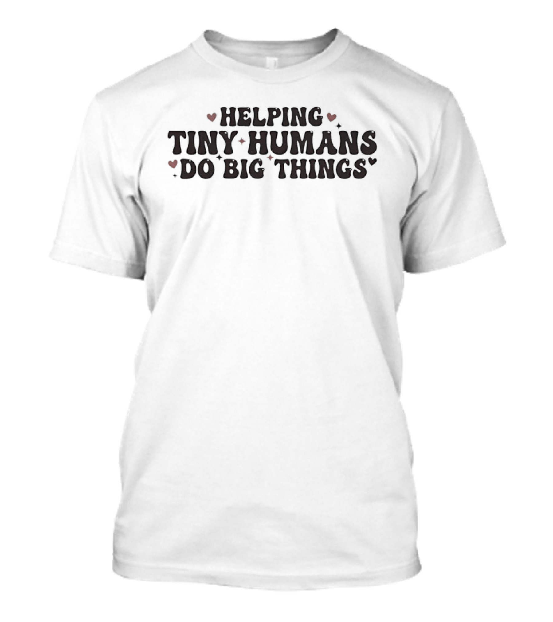 Helping Tiny Humans Do Big Things Heart Accents T-Shirt
