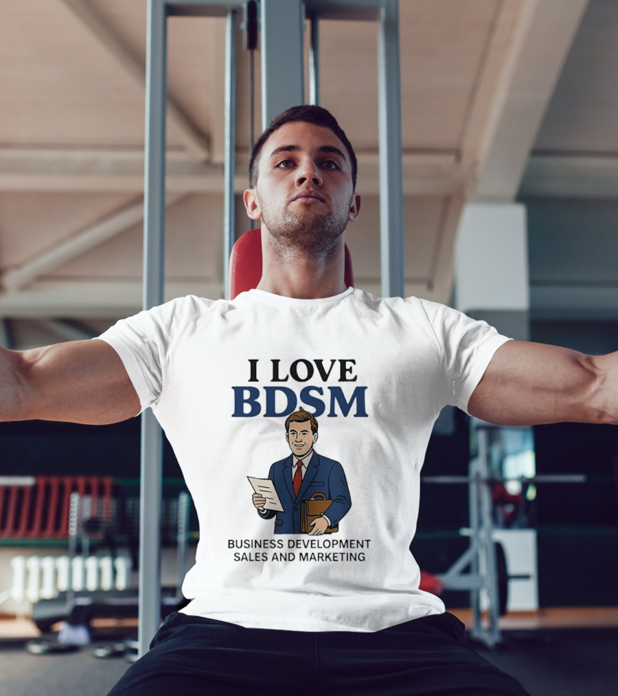I Love BDSM Business Development Sales And Marketing CEO Suit Briefcase T-Shirt