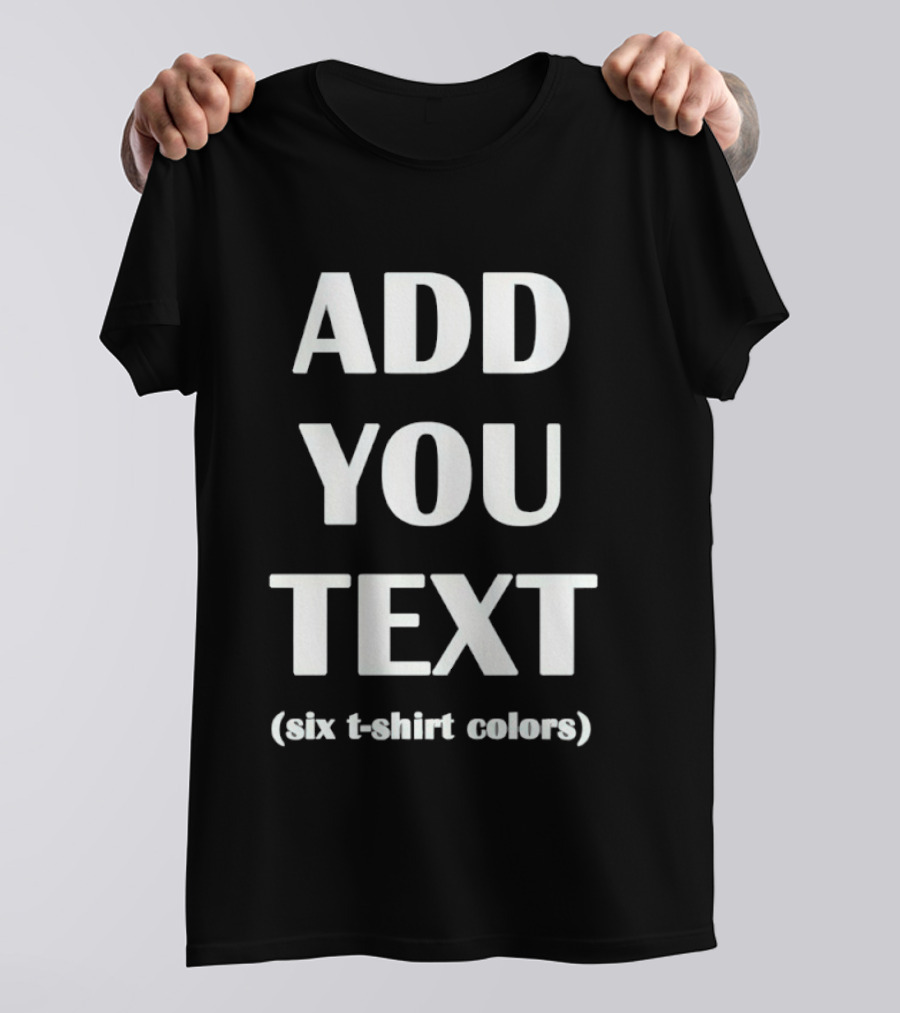 Add You Text Six T T-Shirt