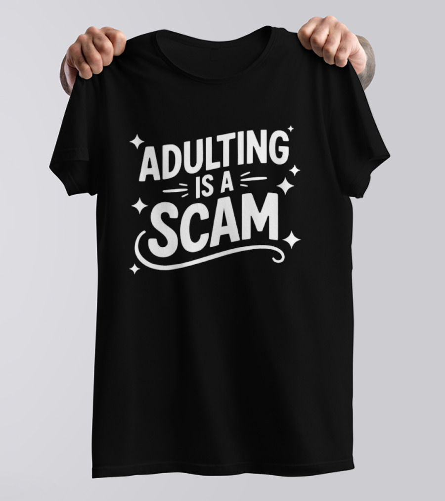 Adulting Is A Scam Funny Quote Witty Humor T-Shirt