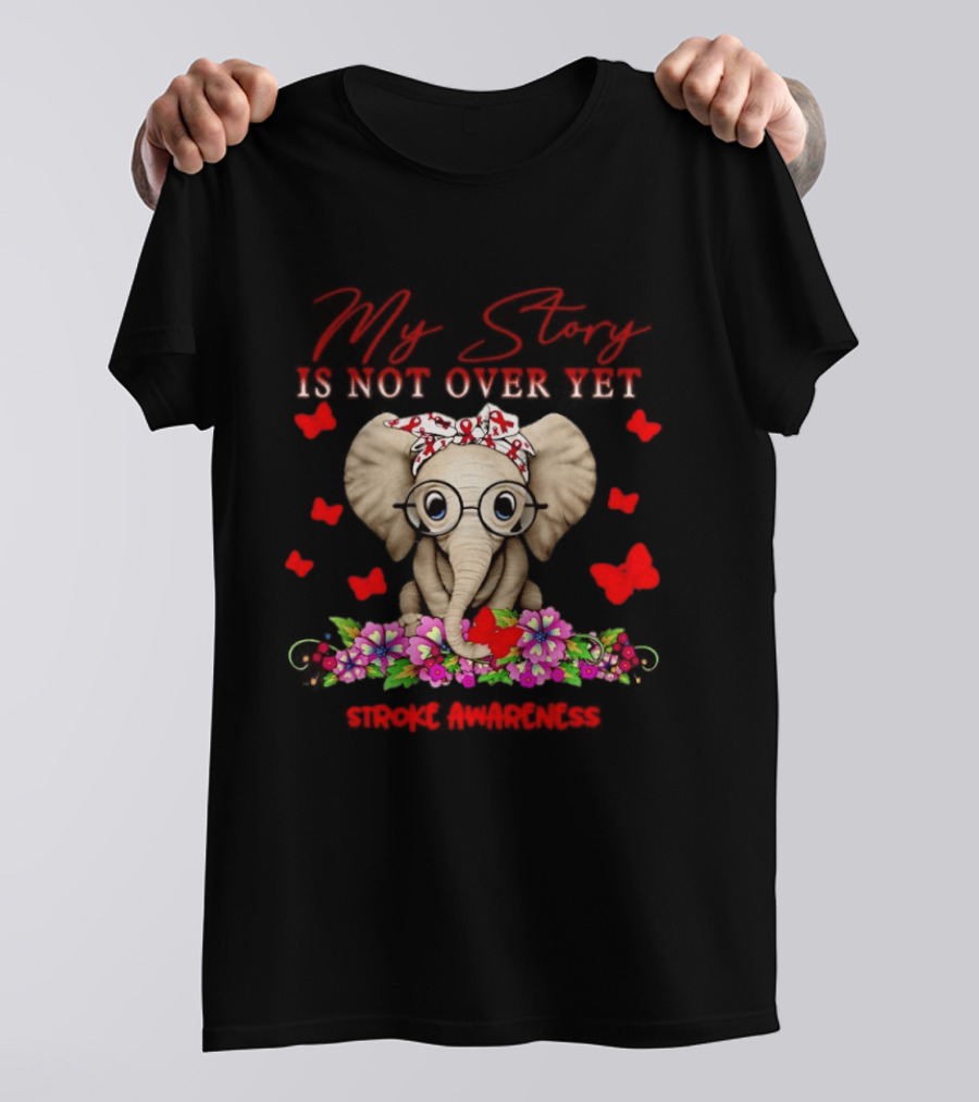 Baby Elephant My Story Is Not Over Yet Stroke Awareness Floral Flame T-Shirt