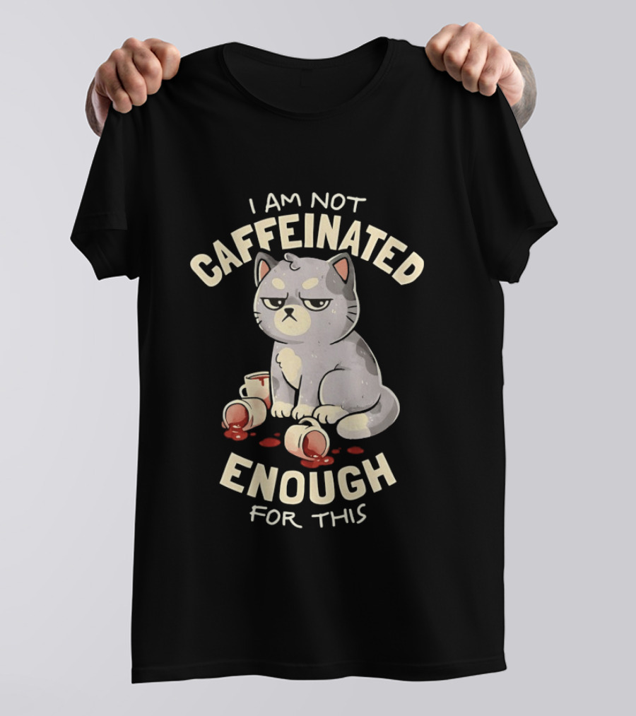 I'm Not Caffeinated Enough For This Grumpy Cat Coffee Cups T-Shirt