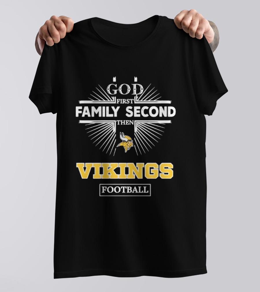 Minnesota Vikings God First Family Second Then Vikings Football NFL Fan Gear T-Shirt