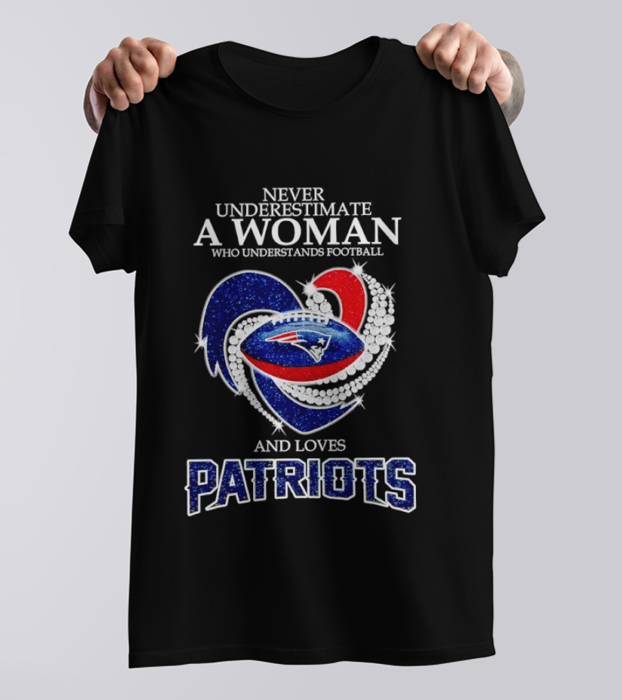 Never Underestimate A Woman Who Understands Football And Loves Patriots T-Shirt