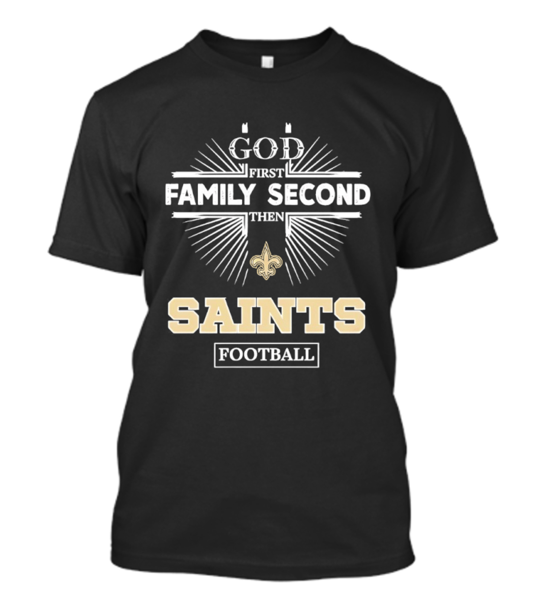 God First Family Second Then New Orleans Saints Football T-Shirt