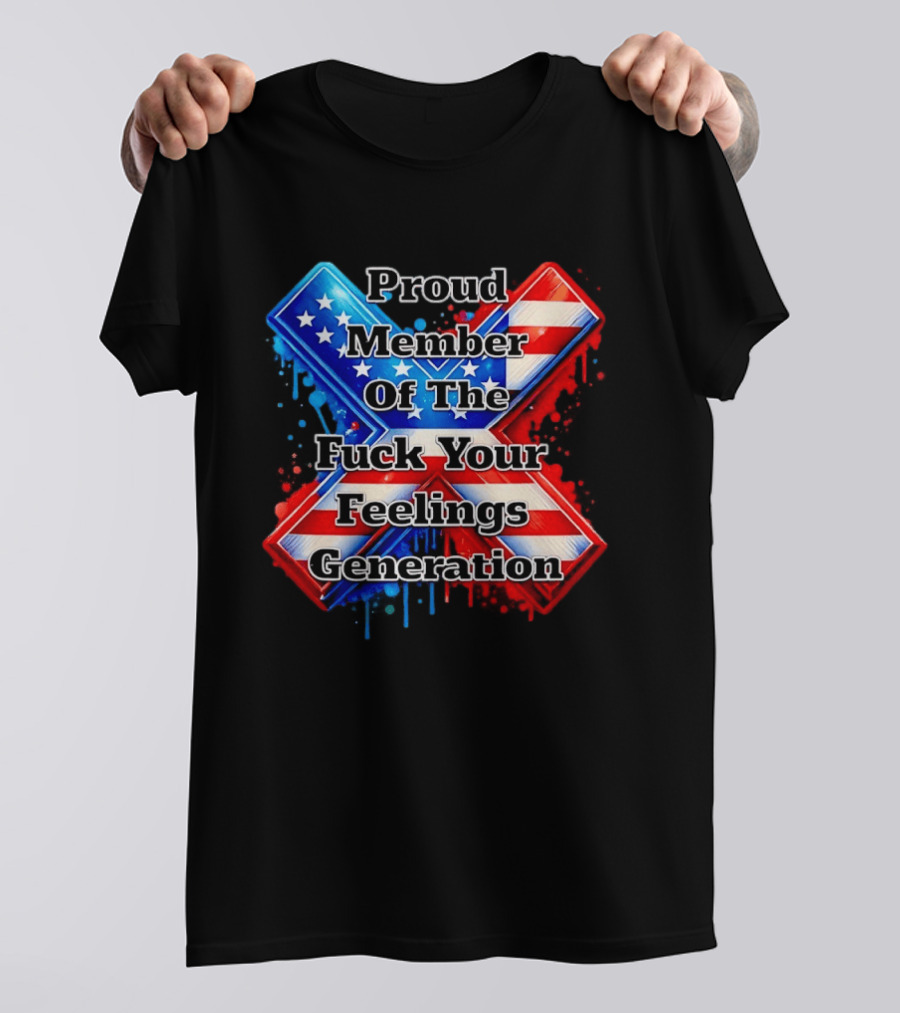 Proud Member Of The Fuck Your Feelings Generation X USA Flag Stars And Stripes T-Shirt