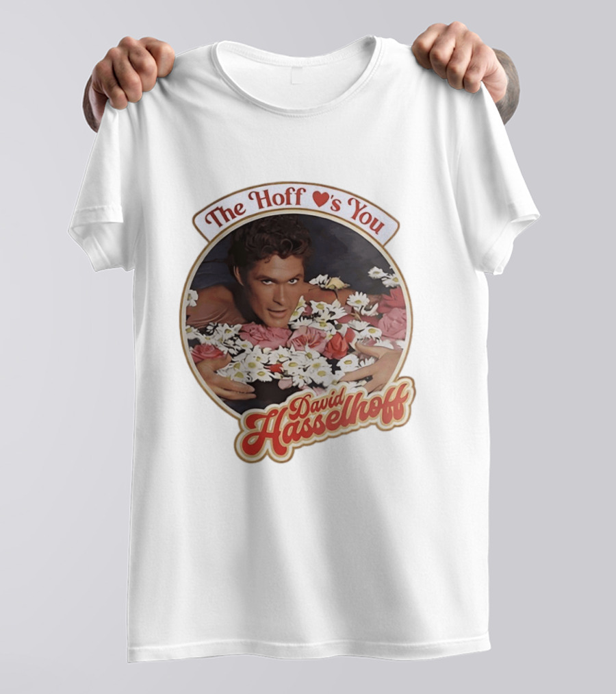 The Hoff Loves You David Hasselhoff Surrounded By Flowers T-Shirt