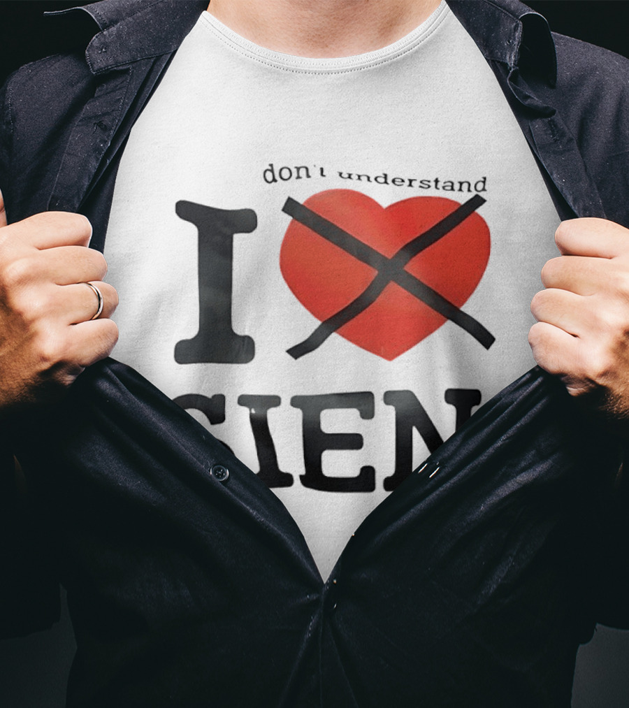 Don't Understand I Love Sien T-Shirt
