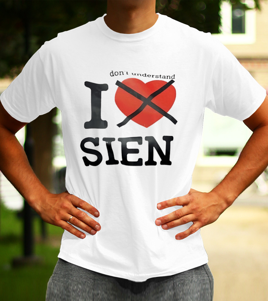 Don't Understand I Love Sien T-Shirt