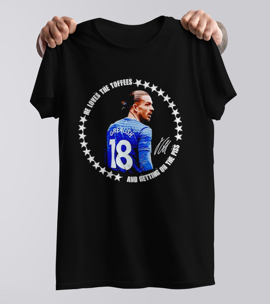Jack Grealish Everton FC Loves The Toffees And Getting On The Piss Soccer Star Fans T-Shirt