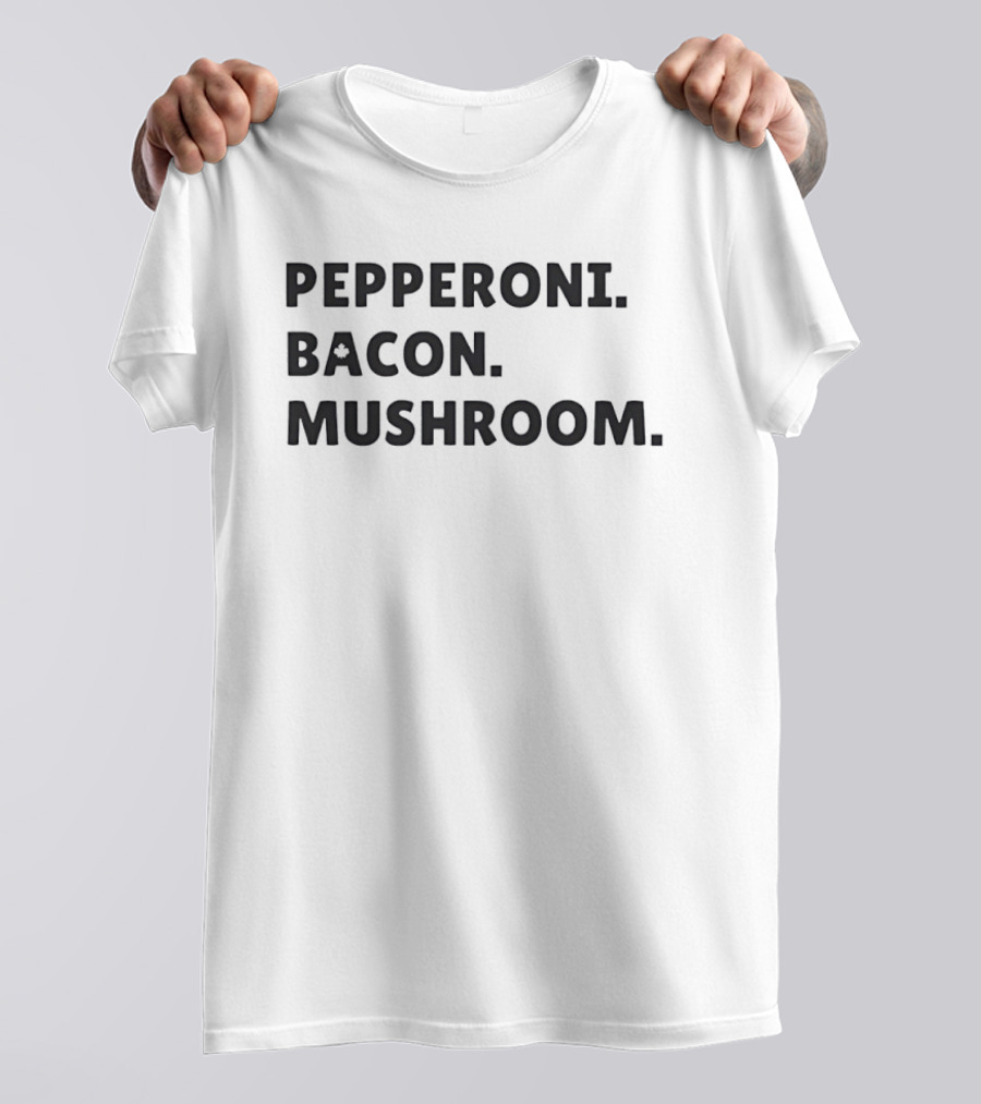 Pepperoni Bacon Mushroom Pizza Lovers Foodie Keywords T-Shirt