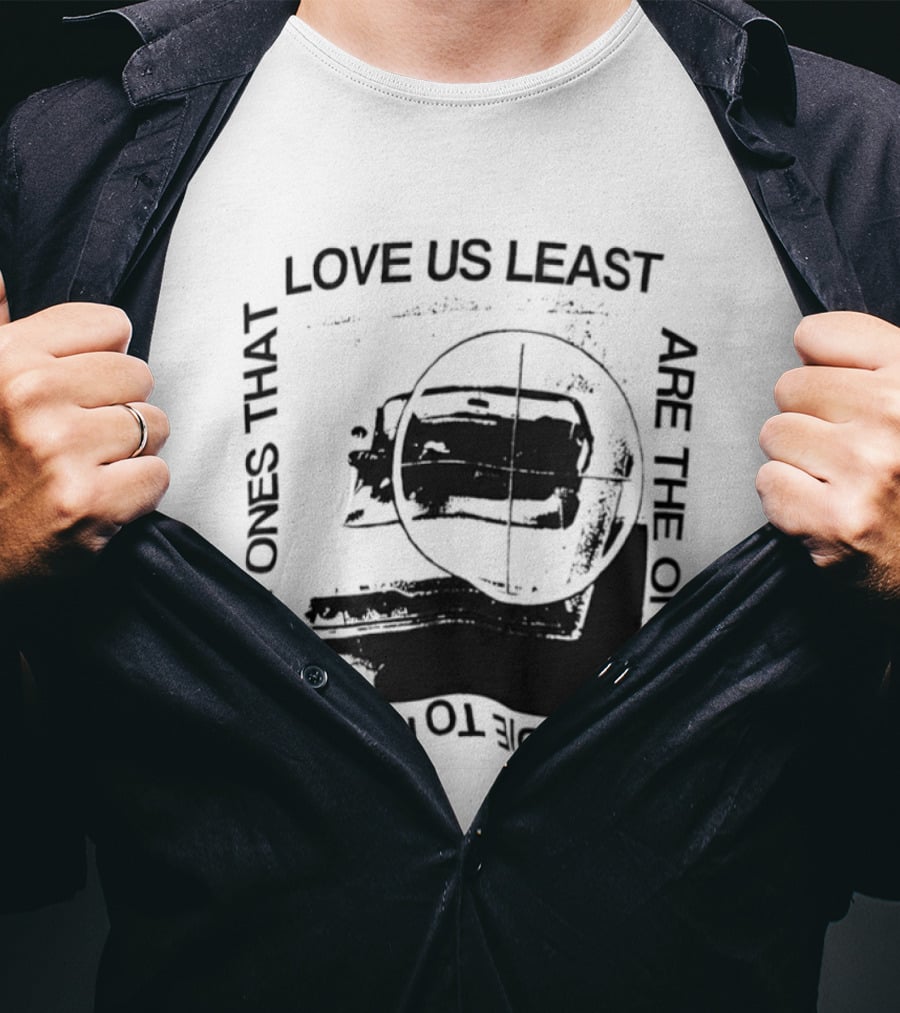 Love Us Least Ones We'll Die To Please Target T-Shirt