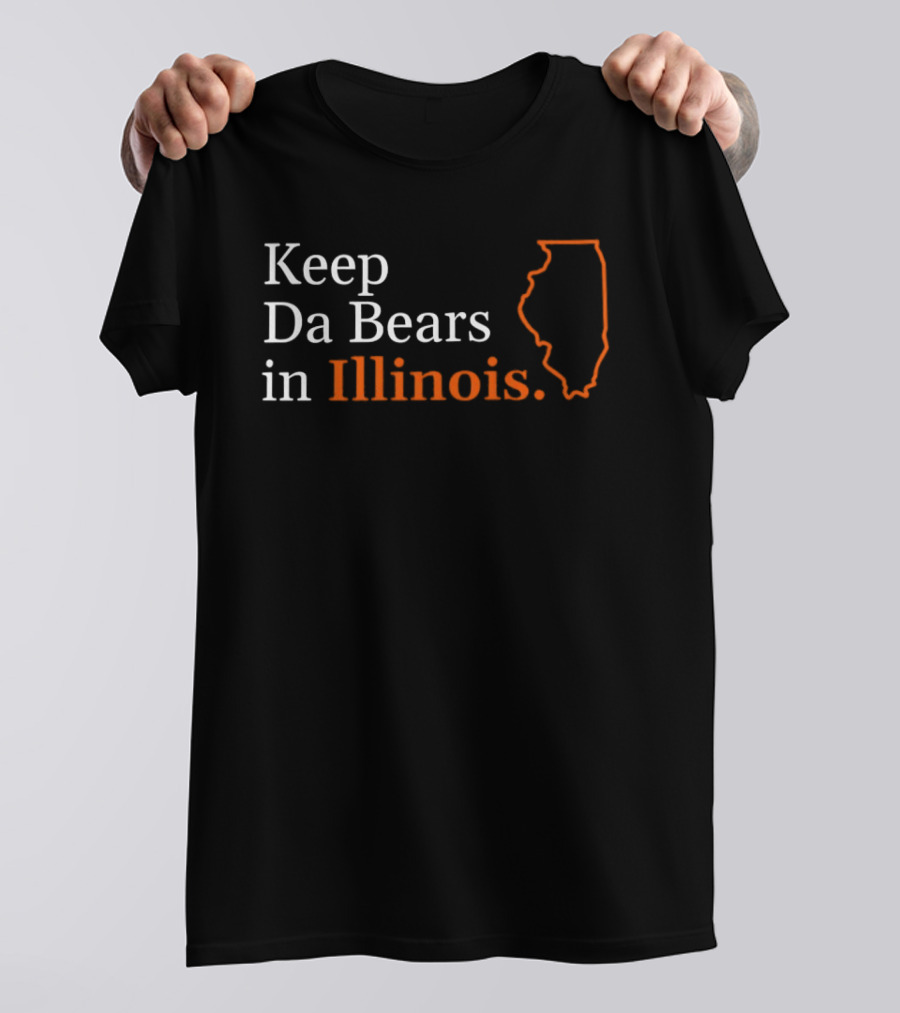 Keep Da Bears In Illinois State T-Shirt