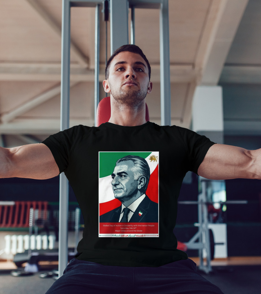 Global Day Of Action In Solidarity Iran Reza Pahlavi Feb 14 Major Cities T-Shirt