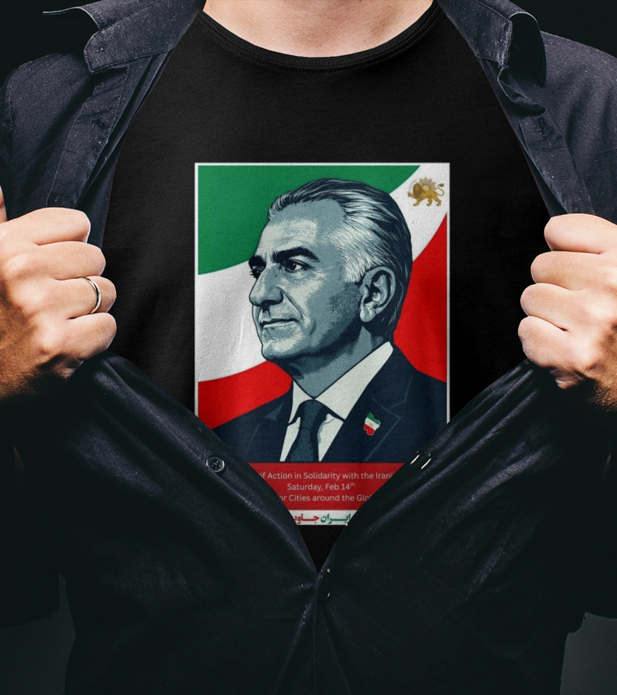 Global Day Of Action In Solidarity Iran Reza Pahlavi Feb 14 Major Cities T-Shirt