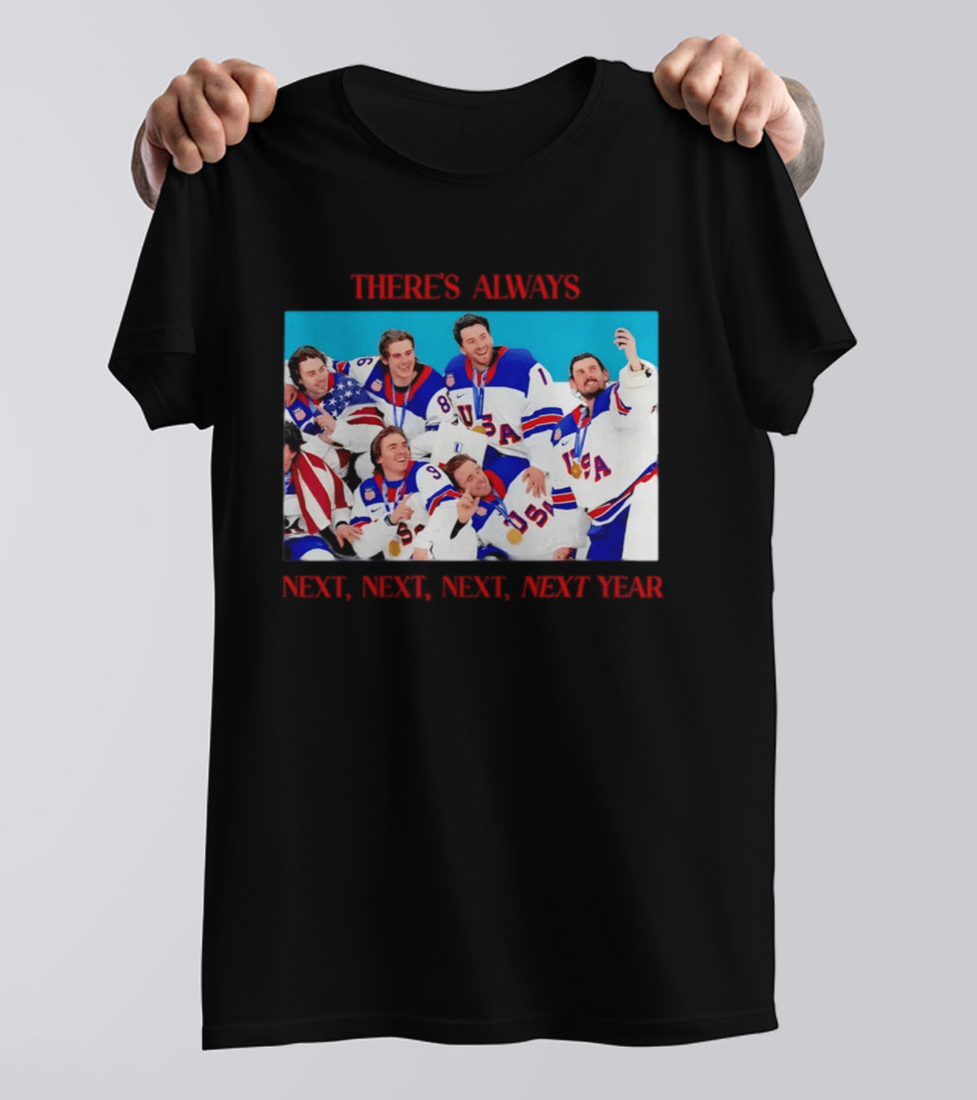 There's Always Next Next Next Next Year Usa T-Shirt