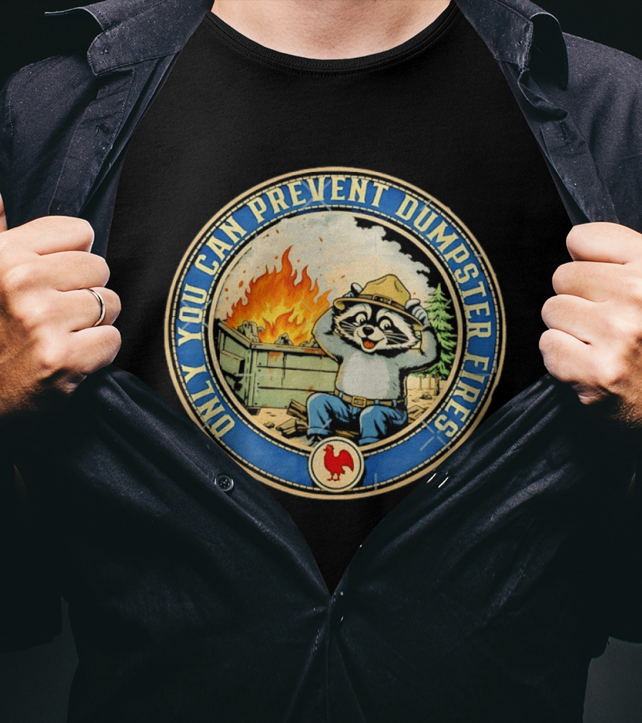 Only You Can Prevent Dumpster Fires Raccoon Hat Fire Scene T-Shirt