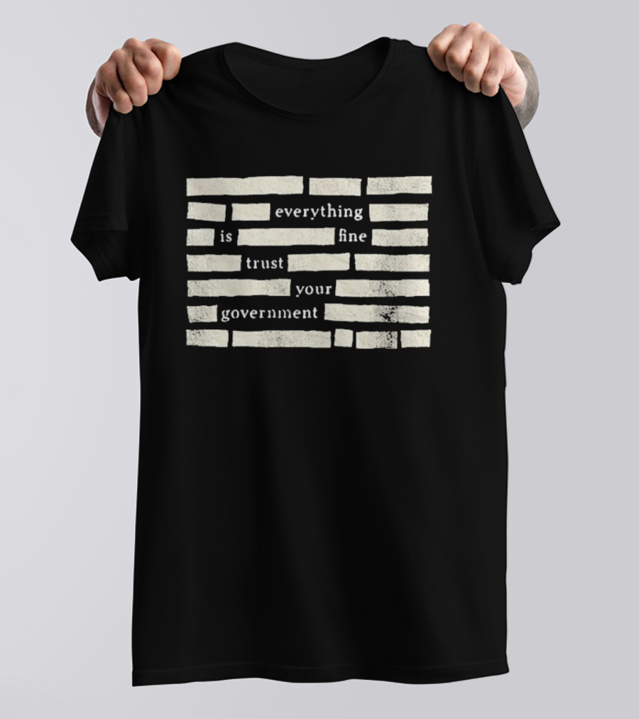 Censored Everything Is Fine Trust Your Government Blocked T-Shirt