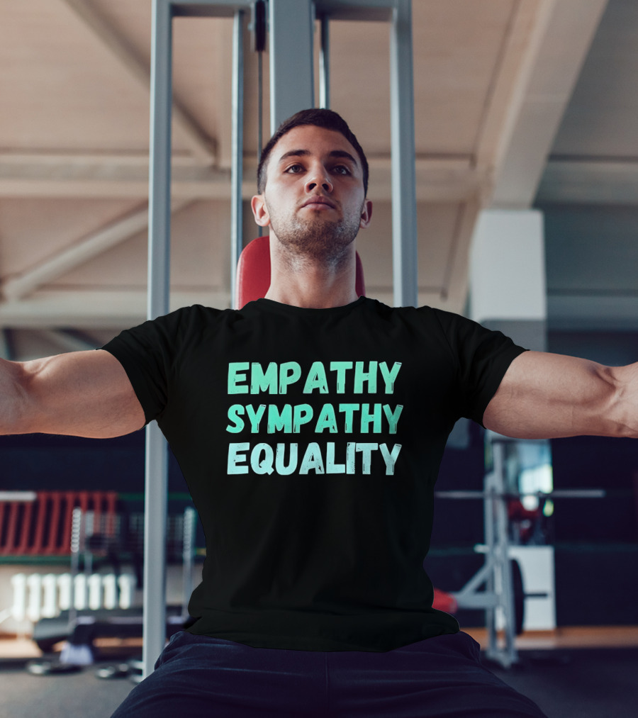 Empathy Sympathy Equality Compassionate Social Justice T-Shirt