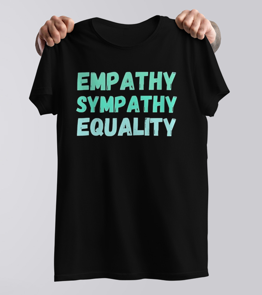 Empathy Sympathy Equality Compassionate Social Justice T-Shirt