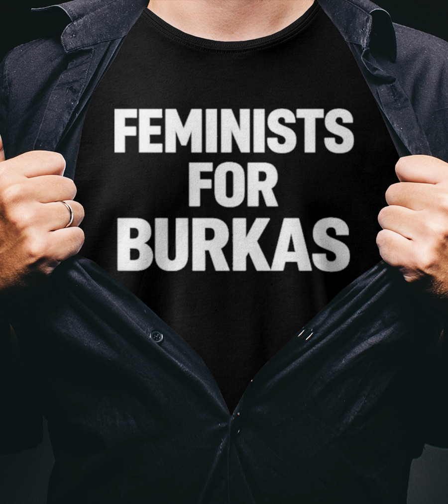 Feminists For Burkas Empowerment Phrase T-Shirt