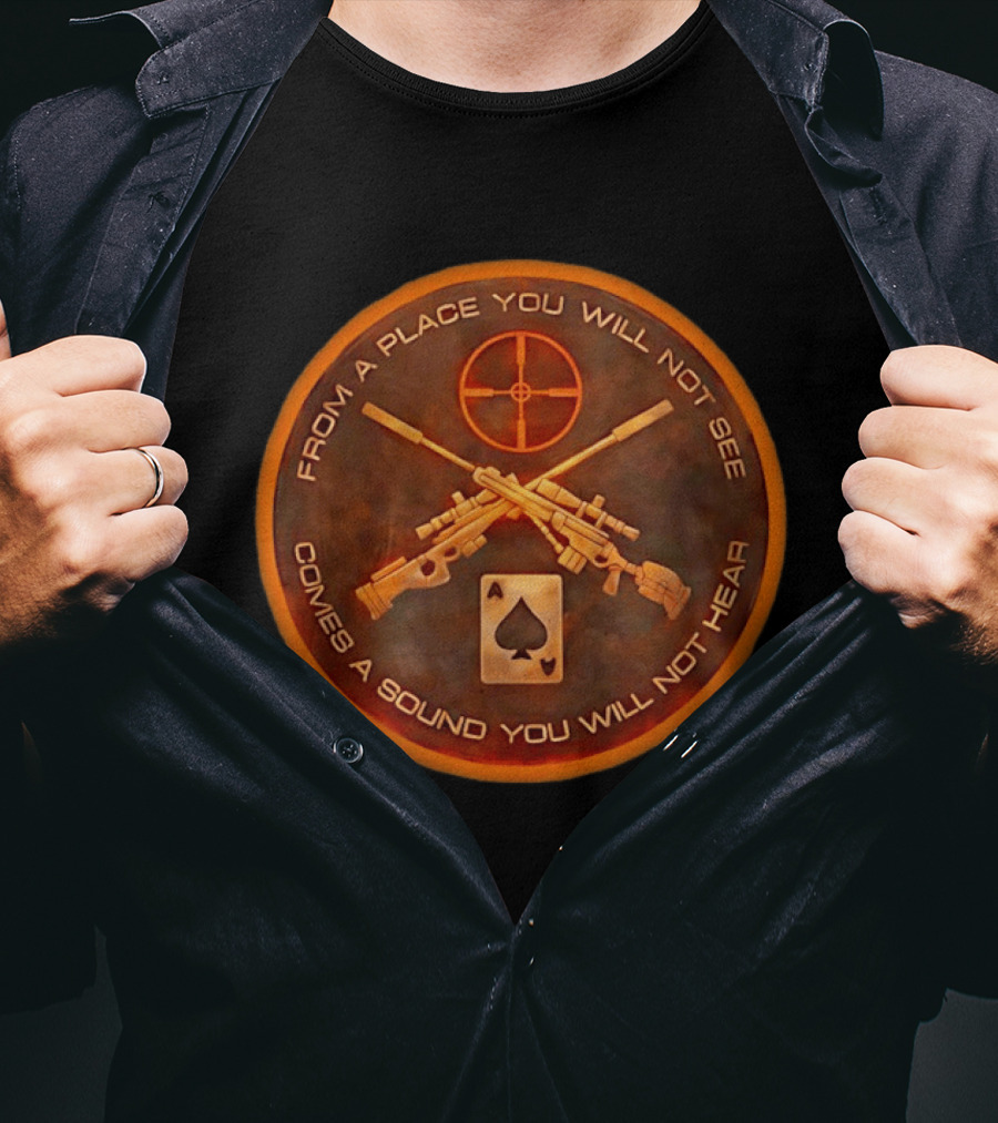 From A Place You Will Not See Comes A Sound You Will Not Hear Sniper Rifles Ace Of Spades Crosshair T-Shirt