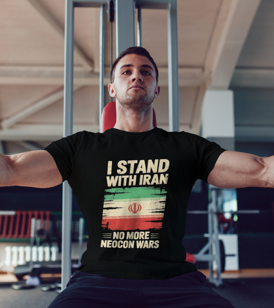 I Stand With Iran No More Neocon Wars Iran Flag T-Shirt