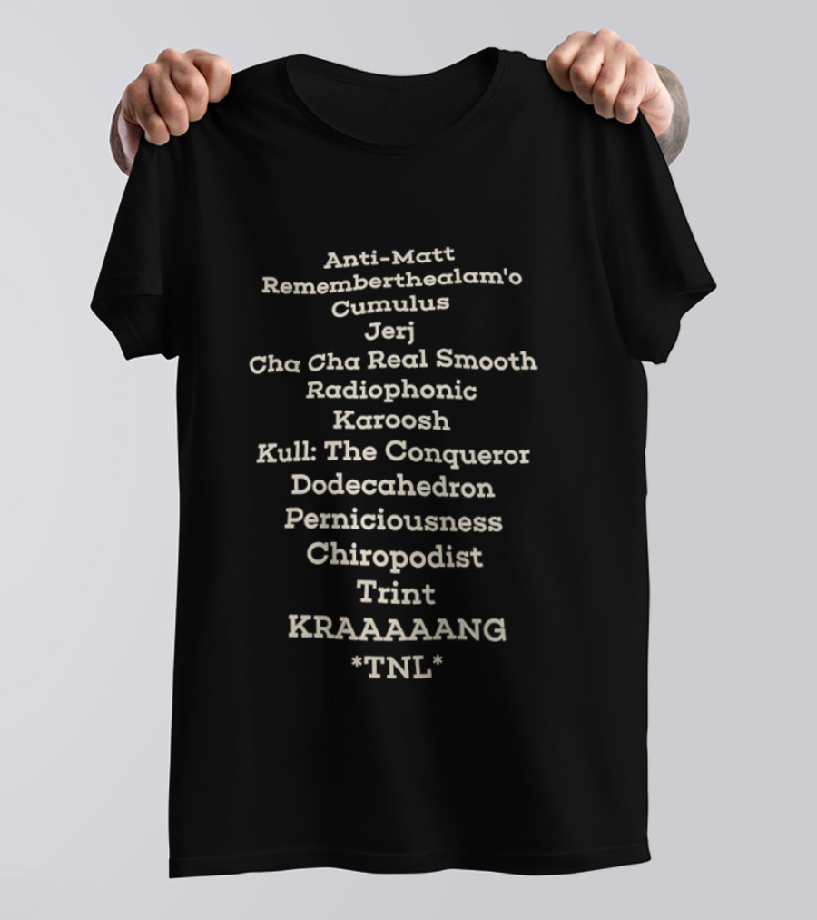 Anti Matt Rememberthealam’o Cumulus Jerj Cha Cha Real Smooth Radiophonic T-Shirt