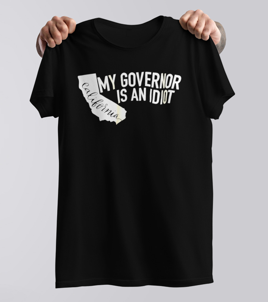 California My Governor Is An Idiot Map T-Shirt