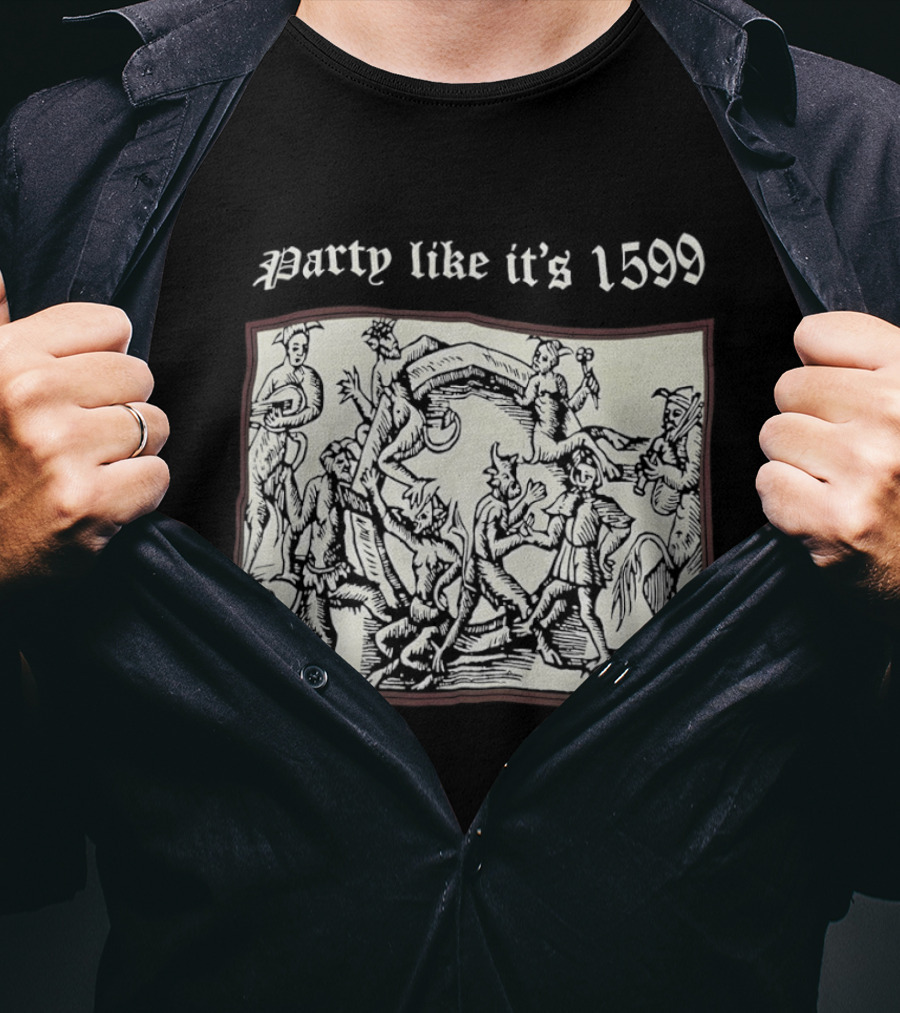 Party Like It's 1599 Disturbia Renaissance Art Celebration T-Shirt
