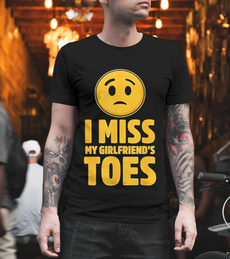 Sad Face Emoji I Miss My Girlfriend's Toes T-Shirt